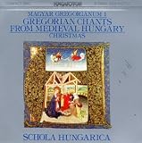Review Schola Hungarica  / Gregorian Chants Hungary 1: Medieval Christmas