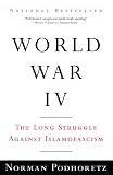 World War IV: The Long Struggle Against Islamofascism (Vintage) Norman Podhoretz