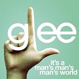 GLEE CAST - IT'S A MAN'S MAN'S MAN'S WORLD (GLEE CAST VERSION)