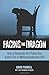 Facing the Dragon: How a Desperate Act Pulled One Addict Out of Methamphetamine Hell