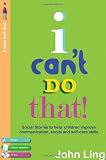 I Can`t Do That!: My Social Stories To Help With Communication, Self-Care and Personal Skills
