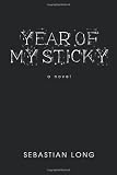 Year Of My Sticky: A Novel