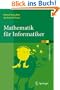 Mathematik f�r Informatiker: Algebra, Analysis, Diskrete Strukturen (eXamen.Press)