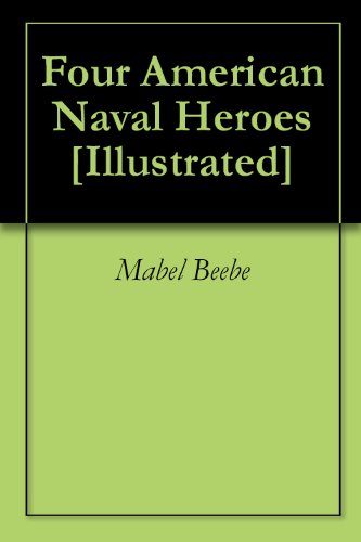 Four American Naval Heroes [Illustrated]