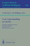 Text Understanding in LILOG: Integrating Computational Linguistics and Artificial Intelligence. Final Report on the IBM Germany LILOG-Project (Lecture ... / Lecture Notes in Artificial Intelligence)