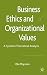 Business Ethics and Organizational Values: A Systems Theoretical Analysis