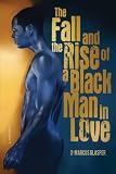 The Fall and The Rise of a Black Man in Love