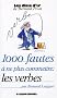 1000 Fautes � ne plus commettre : les verbes