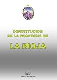 Constitucion de la Provincia de la Rioja (Coleccion Constituciones Provinciales Argentinas)