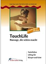 TouchLife. Massage, die sch&ouml;n macht: Nat&uuml;rliches Lifting f&uuml;r K&ouml;rper und Geist