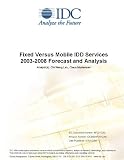 Review IDC Research  / Fixed Versus Mobile IDD Services 2003-2008 Forecast and Analysis
