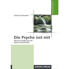Die Psyche isst mit. Wie sich Ern�hrung und Psyche beeinflussen