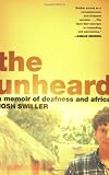 The Unheard: A Memoir of Deafness and Africa