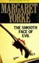 The Smooth Face of Evil