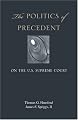 The Politics of Precedent on the U.S. Supreme Court