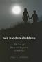 Her Hidden Children: The Rise of Wicca And Paganism in America