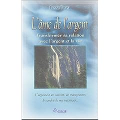 L'�me de l'argent : Transformer sa relation avec l'argent et la vie
