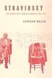 Stravinsky: The Second Exile: France and America, 1934-1971