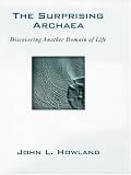 The Surprising Archaea: Discovering Another Domain of Life