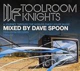 Toolroom Knights - Dave Spoon: a Journey Through the Worlds Finest House Music/Mixed By Dave Spoon