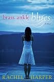 Brass Ankle Blues: A Novel