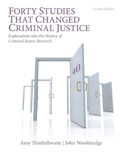 Forty Studies that Changed Criminal Justice: Explorations into the History of Criminal Justice Research, 2/e
