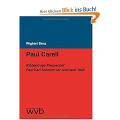 Paul Carell: Ribbentrops Pressechef Paul Karl Schmidt vor und nach 1945