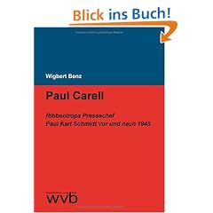 Paul Carell: Ribbentrops Pressechef Paul Karl Schmidt vor und nach 1945