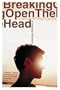 Breaking Open the Head