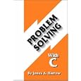  Problem Solving with C  by Keith Harrow and Jacqueline Jones