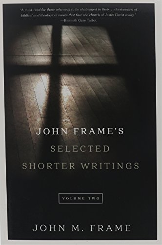 John Frame's Selected Shorter Writings, Volume 2