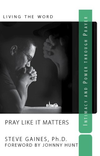 Pray Like It Matters / Intimacy and Power Through Prayer (Nondisposable Curriculum Book 5)