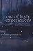 Out of Body Experiences: How to Have them and What to Expect