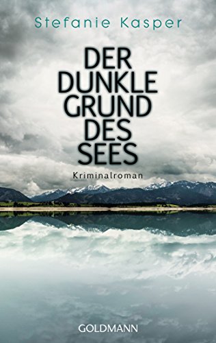 Der dunkle Grund des Sees: Kriminalroman (German Edition)