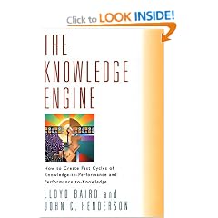 The Knowledge Engine: How to Create Fast Cycles of Knowledge-to-performance and Performance-to-knowledge
