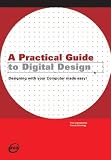 A Practical Guide to Digital Design: Designing with Your Computer Made Easy! (Advanced Level)
