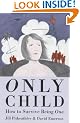 The Only Child: How to Survive Being One