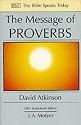 The Message of Proverbs: Wisdom for Life (Bible Speaks Today)