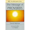 The Message of Proverbs: Wisdom for Life (Bible Speaks Today)