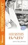 Her Sister's Baby (9 Months Later) (Harlequin Superromance, No. 627)