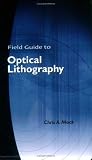 Field Guide to Optical Lithography (SPIE Vol. FG06)