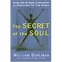 The Secret of the Soul : Using Out-of-Body Experiences to Understand Our True Nature