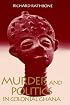 Murder and Politics in Colonial Ghana