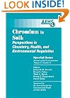 Chromium in Soil: Perspectives in Chemistry, Health, and Environmental Regulation (Journal of Soil Contamination, Vol. 6, No. 6)