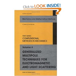 Generalized Multipole Techniques for Electromagnetic and Light Scattering (Mechanics and Mathematical Methods - Series of Handbooks)
