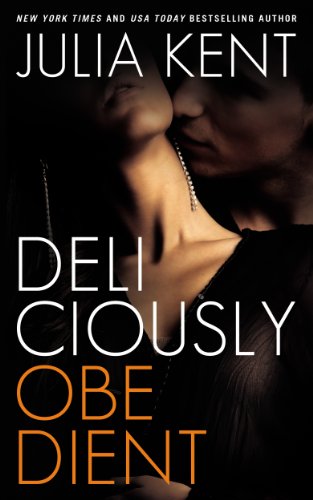 Deliciously Obedient (Obedient Series #3) by Julia Kent