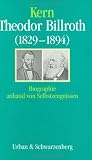Theodor Billroth (1829-1894): Biographie anhand von Selbstzeugnissen - E. Kern