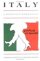 Italy: A Difficult Democracy, a Survey of Italian Politics