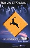 Run Like an Antelope: On the Road with Phish