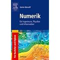 Numerik f�r Ingenieure, Physiker und Informatiker: f�r Bachelor und Diplom